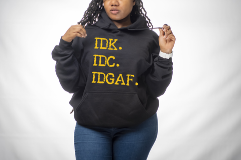 IDK. IDC. IDGAF.  Its a whole MOOD.  Women's Tee, Women's Hoodie